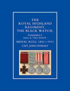 Royal Highland Regiment.the Black Watch, Formerly 42nd And 73rd Foot. Medal Roll.1801-1911