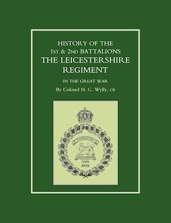 Front cover_History Of The 1st And 2nd Battalions. The Leicestershire Regiment In The Great War