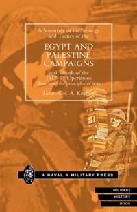 Front cover_Strategy And Tactics Of The Egypt And Palestine Campaign With Details Of The 1917-18 Operations Illustrating The Principles Of War