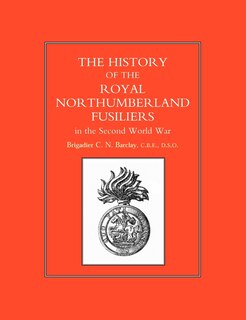 Front cover_History Of The Royal Northumberland Fusiliers In The Second World War