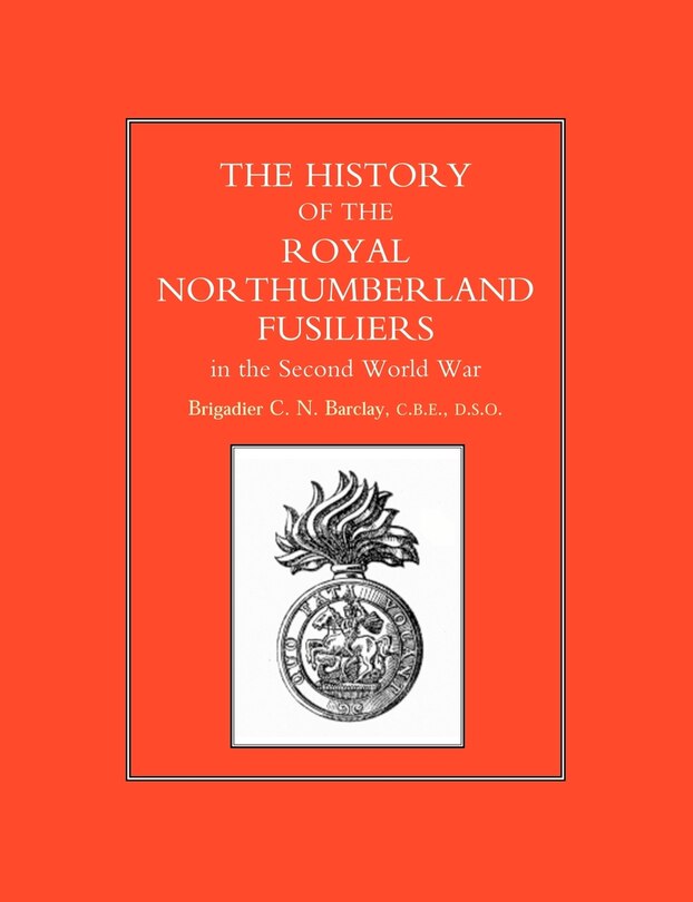 Front cover_History Of The Royal Northumberland Fusiliers In The Second World War