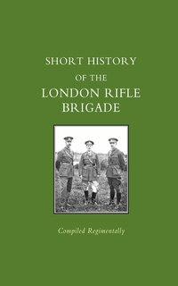 Front cover_Short History Of The London Rifle Brigade