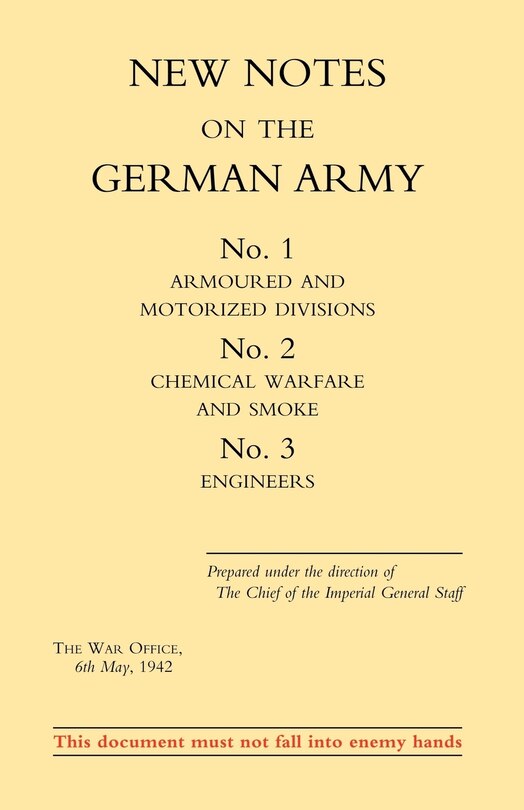 Couverture_New Notes On The German Army. No.1 Armoured And Motorized Divisions. No.2 Chemical Warfare And Smoke No.3 Engineers.