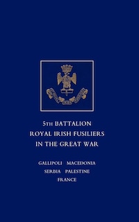 Front cover_Short Record Of The Service And Experiences Of The 5th Battalion Royal Irish Fusiliers In The Great War