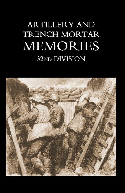 Front cover_Artillery And Trench Mortar Memories - 32nd Division