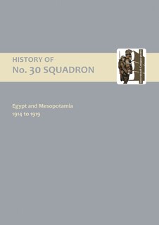 Front cover_History Of No.30 Squadron Raf. Egypt And Mesopotamia 1914 To 1919