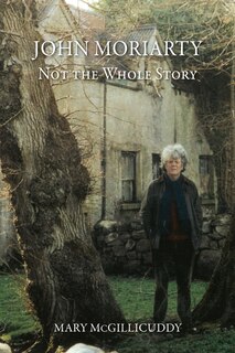 Front cover_John Moriarty: Not The Whole Story