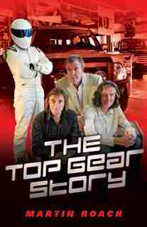 The Top Gear Story de Martin Roach
