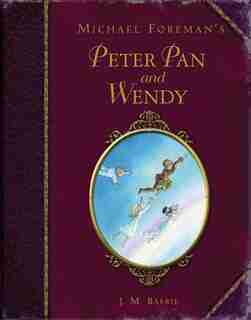 Michael Foreman's Peter Pan and Wendy de J. M. Barrie