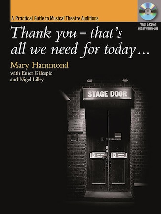 Thank you - that's all we need for today [incl. CD: A Practical Guide to Musical Theatre Auditions; CD: Vocal Warm-ups