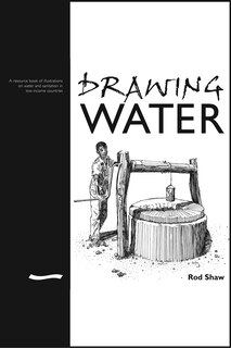 Drawing Water: A Resource Book Of Illustrations On Water And Sanitation In Low-income Countries