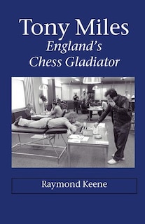 Couverture_Tony Miles - England's Chess Gladiator