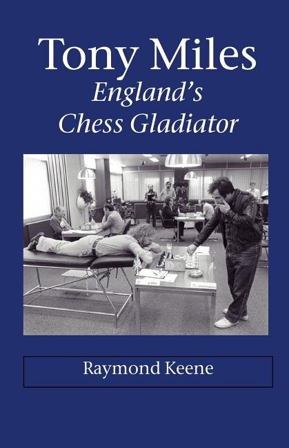 Couverture_Tony Miles - England's Chess Gladiator