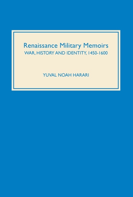 Renaissance Military Memoirs: War, History And Identity, 1450-1600