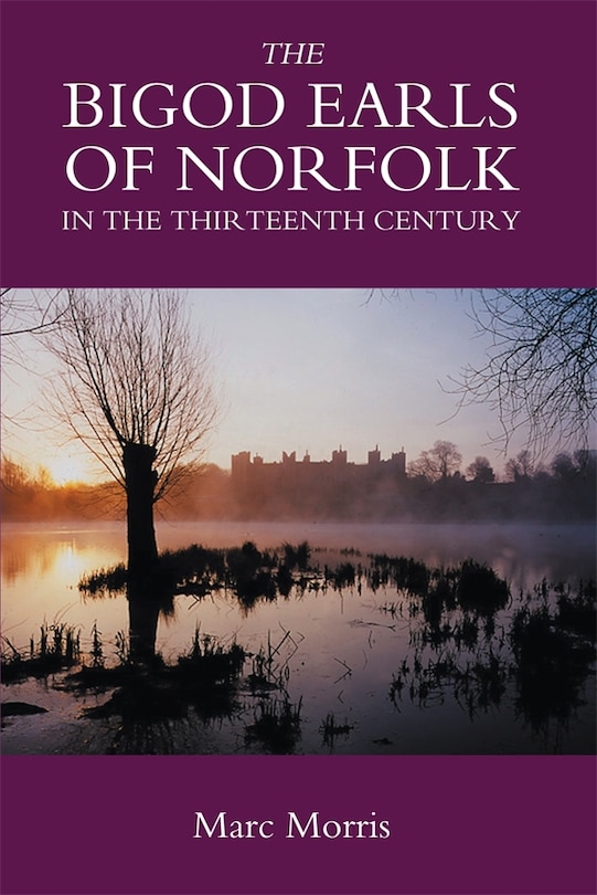 Front cover_The Bigod Earls Of Norfolk In The Thirteenth Century