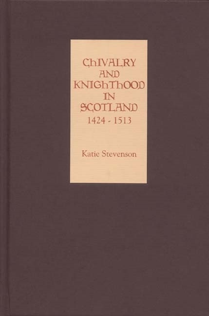 Chivalry and Knighthood in Scotland, 1424-1513