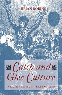 Front cover_Catch and Glee Culture in Eighteenth-Century England