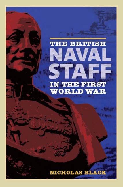 Couverture_The British Naval Staff in the First World War