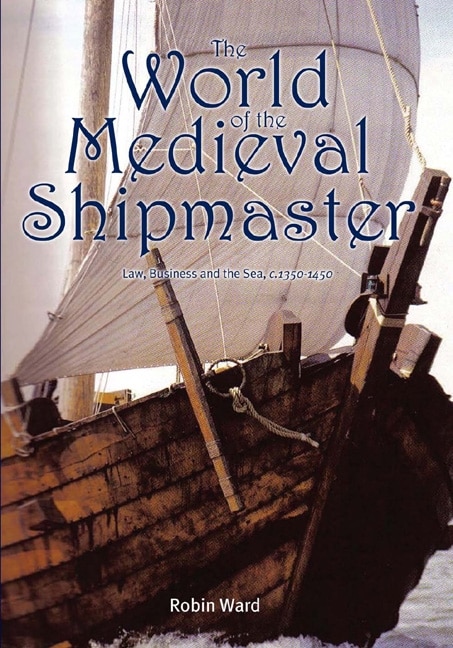 Front cover_The World of the Medieval Shipmaster