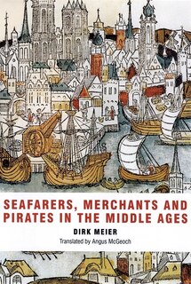 Front cover_Seafarers, Merchants And Pirates In The Middle Ages