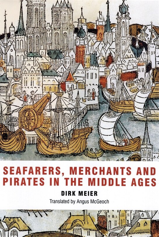 Front cover_Seafarers, Merchants And Pirates In The Middle Ages