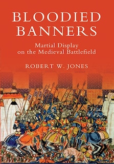 Front cover_Bloodied Banners: Martial Display on the Medieval Battlefield