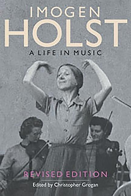 Imogen Holst: A Life in Music: Revised Edition