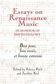 Front cover_Essays On Renaissance Music In Honour Of David Fallows