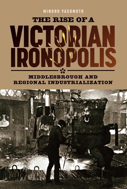 Front cover_The Rise of a Victorian Ironopolis