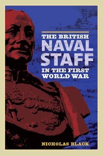 Front cover_The British Naval Staff in the First World War