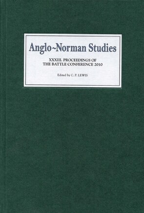 Anglo-norman Studies Xxxiii: Proceedings Of The Battle Conference 2010