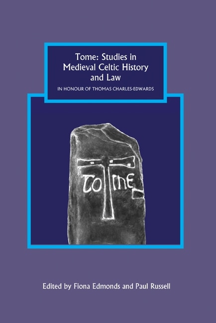 Front cover_Tome: Studies in Medieval Celtic History and Law in Honour of Thomas Charles-Edwards