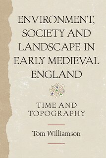 Couverture_Environment, Society and Landscape in Early Medieval England