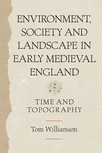 Couverture_Environment, Society and Landscape in Early Medieval England