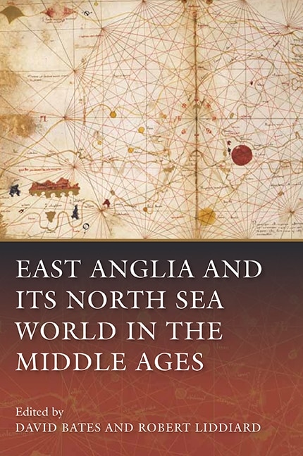 Couverture_East Anglia and its North Sea World in the Middle Ages