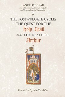 Front cover_Lancelot-Grail: 9. The Post-Vulgate Cycle. The Quest for the Holy Grail and The Death of Arthur