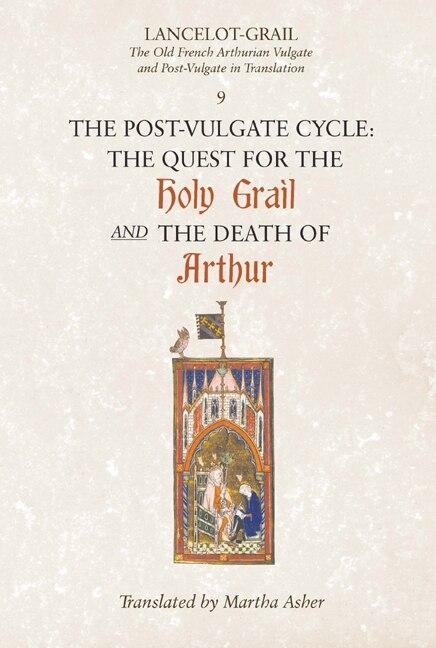 Front cover_Lancelot-Grail: 9. The Post-Vulgate Cycle. The Quest for the Holy Grail and The Death of Arthur