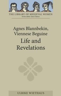 Front cover_Agnes Blannbekin, Viennese Beguine: Life and Revelations