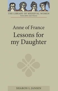 Front cover_Anne of France: <I>Lessons for my Daughter</I>
