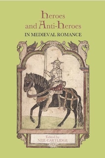 Front cover_Heroes and Anti-Heroes in Medieval Romance
