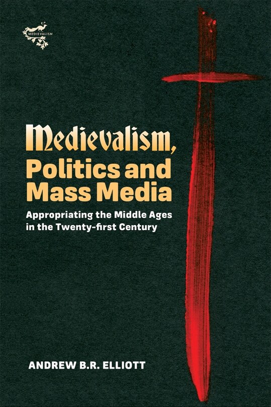 Front cover_Medievalism, Politics and Mass Media