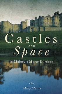 Couverture_Castles and Space in Malory's Morte Darthur