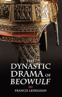 Front cover_The Dynastic Drama of Beowulf