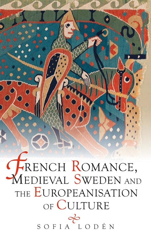 Couverture_French Romance, Medieval Sweden and the Europeanisation of Culture