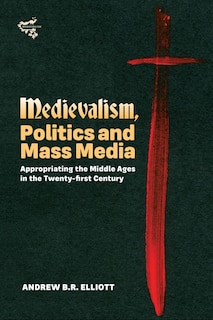 Front cover_Medievalism, Politics And Mass Media