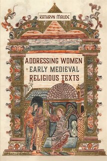 Front cover_Addressing Women in Early Medieval Religious Texts