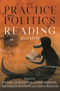 Front cover_The Practice and Politics of Reading, 650-1500