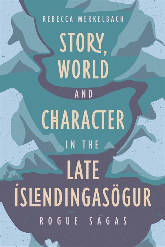 Front cover_Story, World and Character in the Late Íslendingasögur