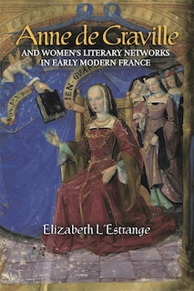 Couverture_Anne de Graville and Women's Literary Networks in Early Modern France