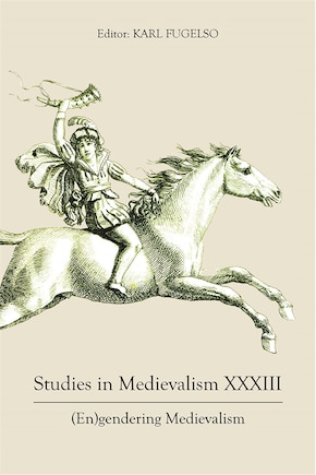 Studies in Medievalism XXXIII: (En)gendering Medievalism